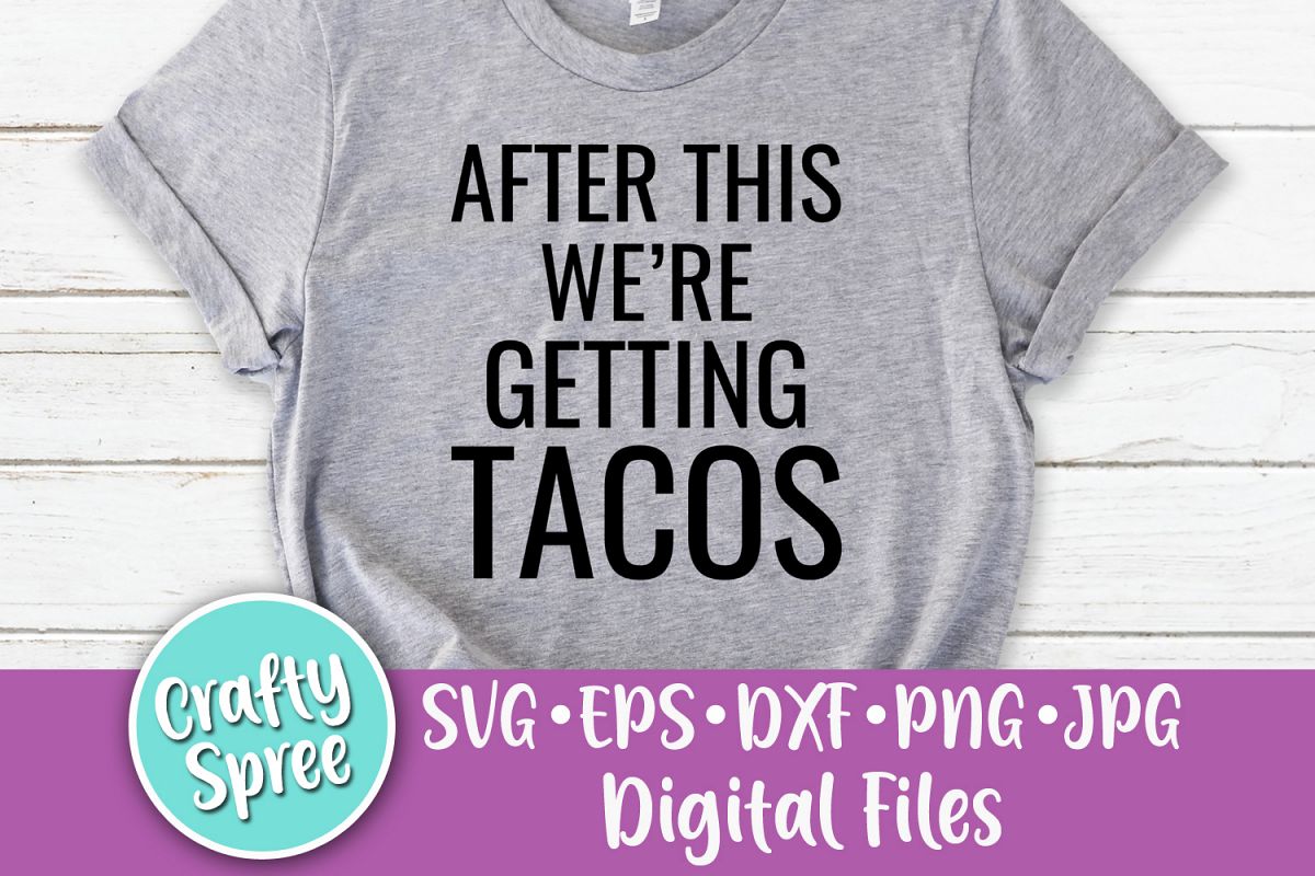 After This We're Getting Tacos SVG PNG DXF Cut File example image 1