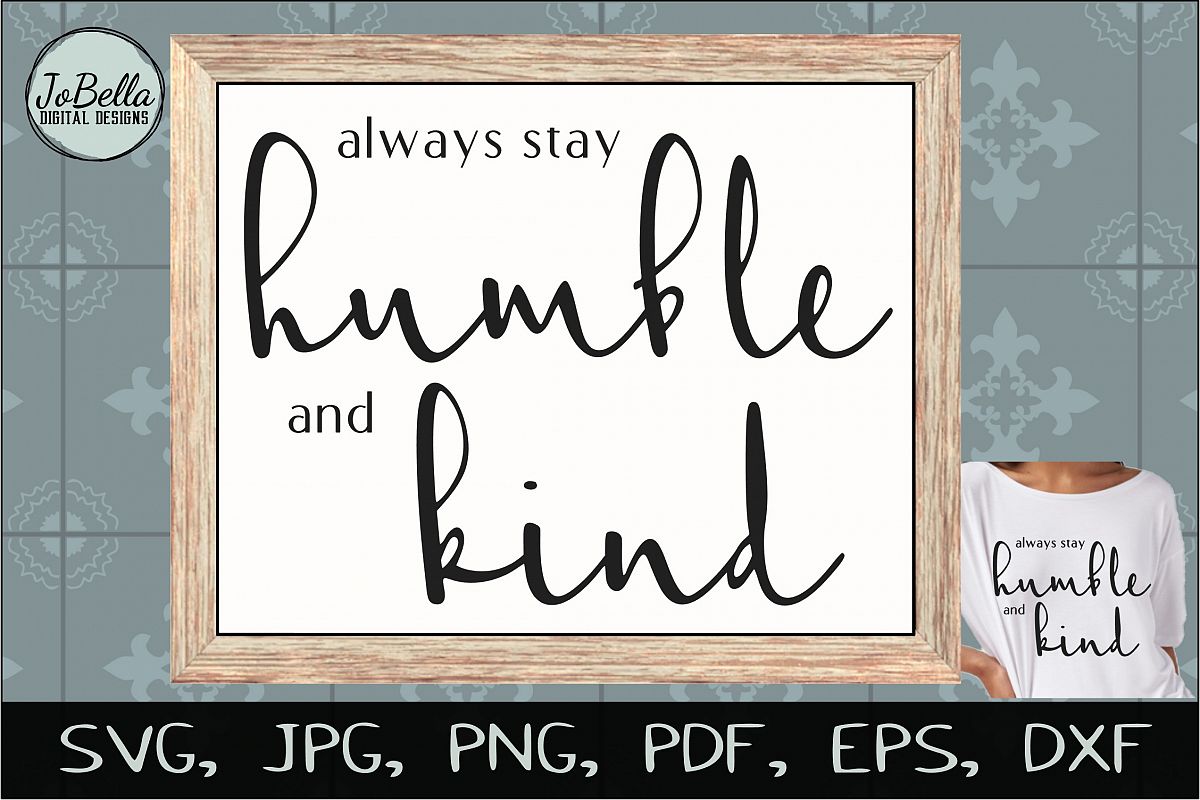 Always Stay Humble and Kind SVG, Sublimation PNG & Printable example image 1