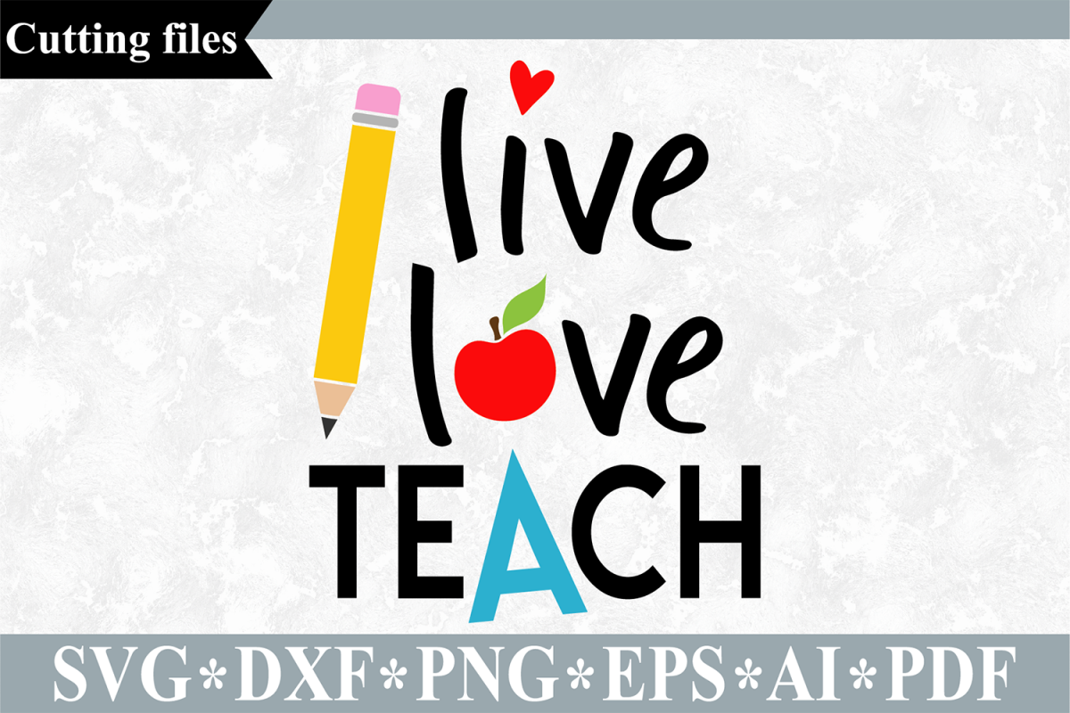 Download Live love teach SVG, Teacher SVG, School cut file (278807) | SVGs | Design Bundles