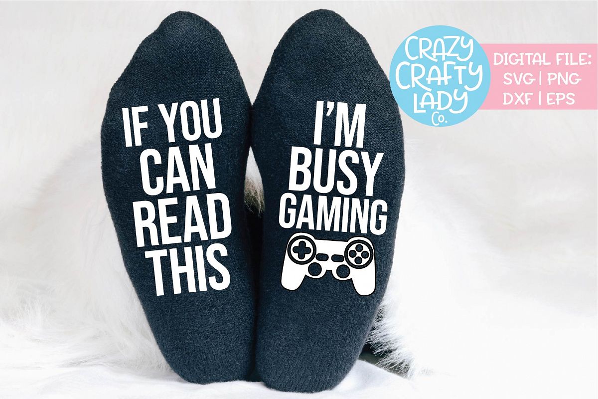 Download If You Can Read Im This Busy Gaming Svg Dxf Eps Png Cut File