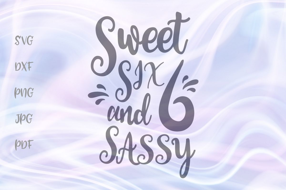 Download Sweet Six and Sassy 6th Birthday Sign Cut File SVG DXF PNG