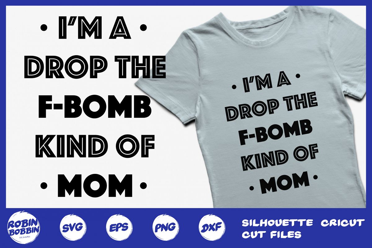 I'm A Drop The F-Bomb Kind Of Mom SVG - Mother SVG DXF EPS example image 1