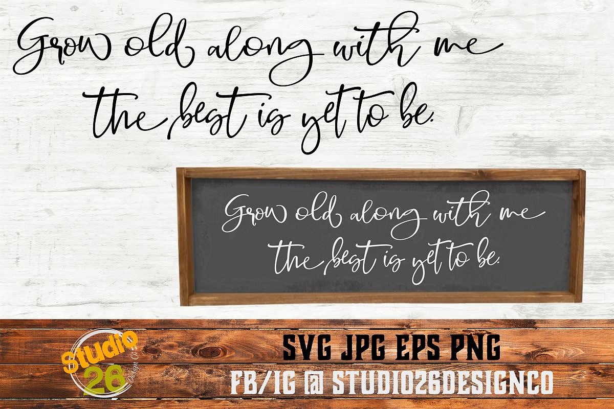 Grow old along with me the best is yet to be - SVG PNG EPS example image 1