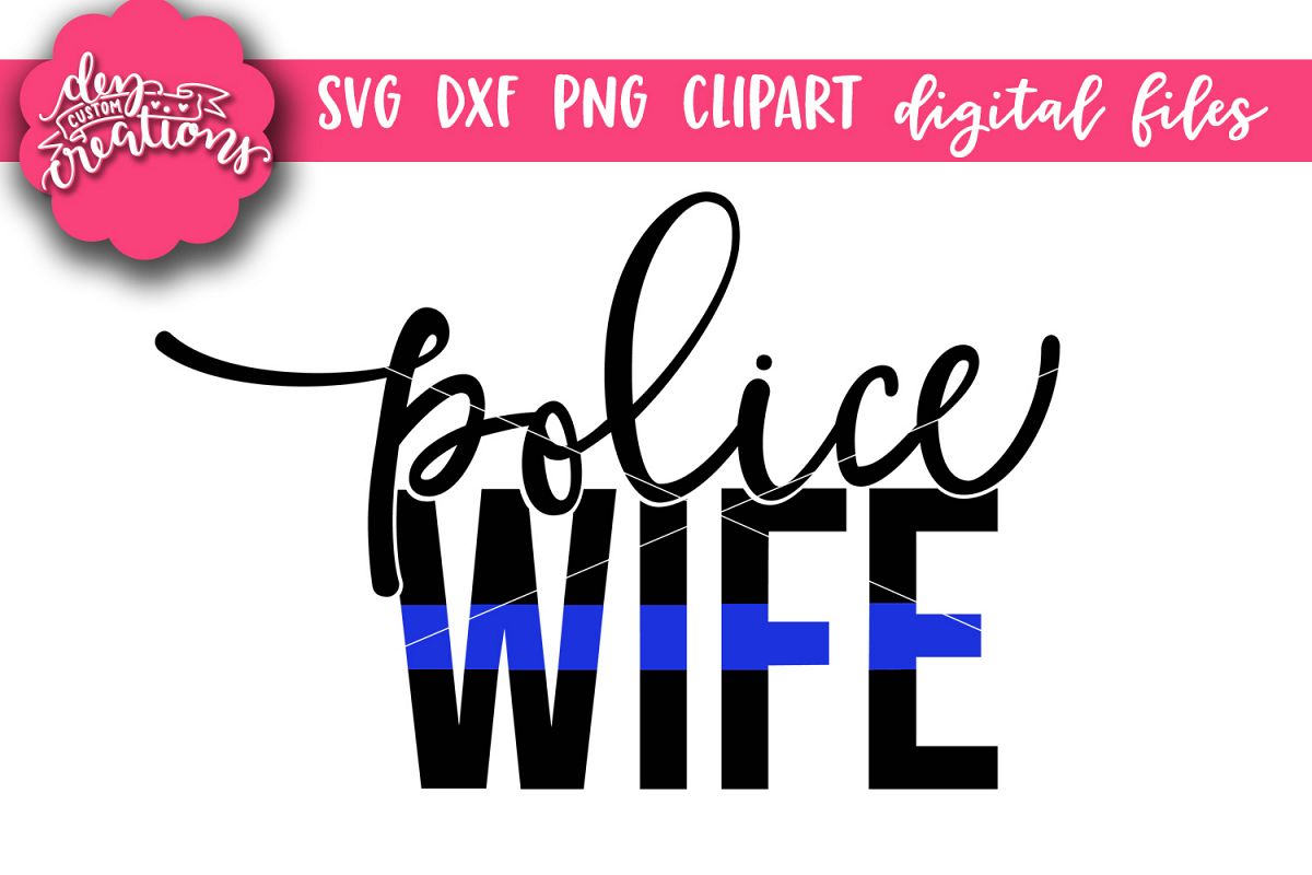 Police Wife Thin Blue Line - SVG, DXF, PNG Digital Cut Files example image 1
