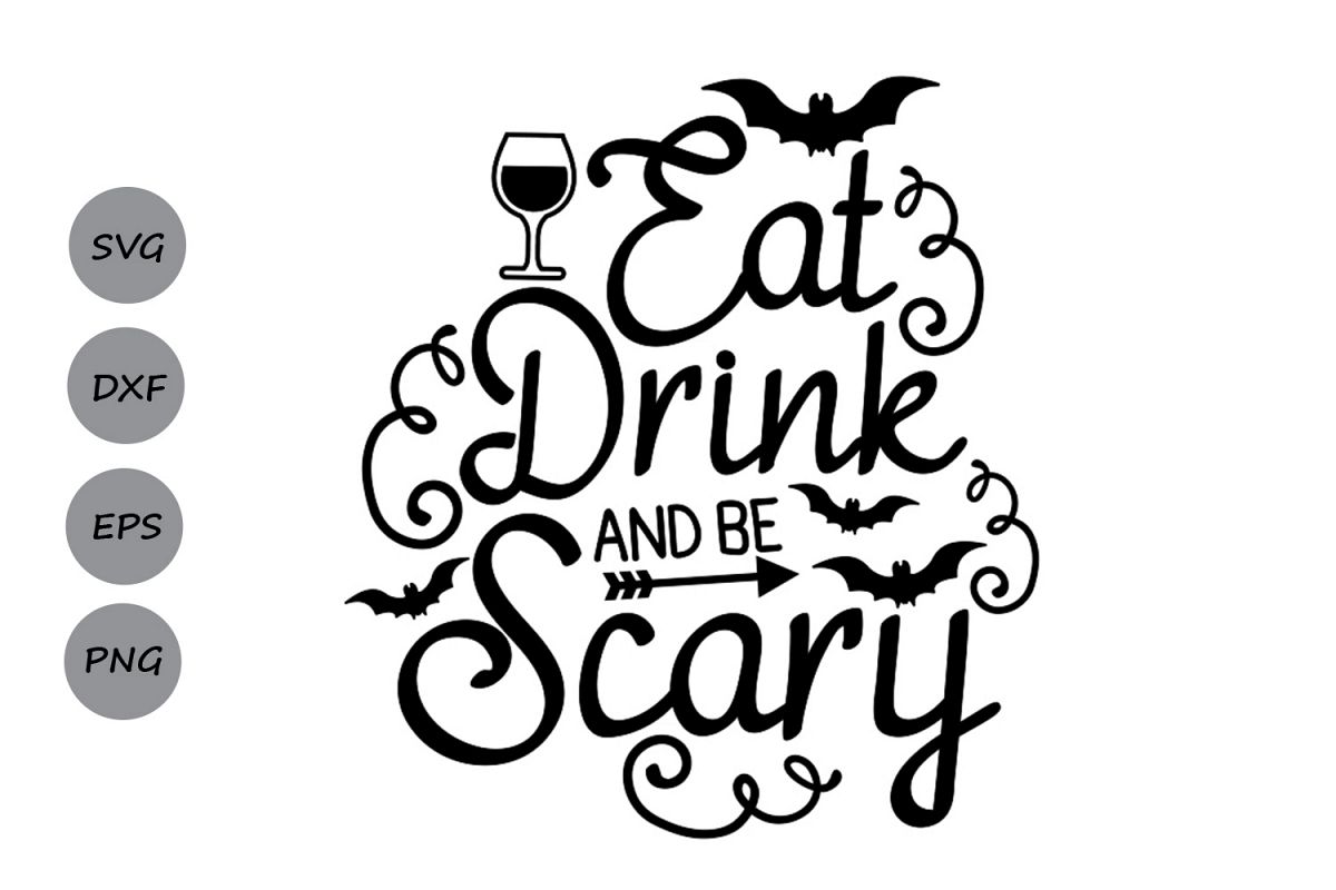 Download Eat, drink and be scary svg, halloween svg, spooky svg, bat.