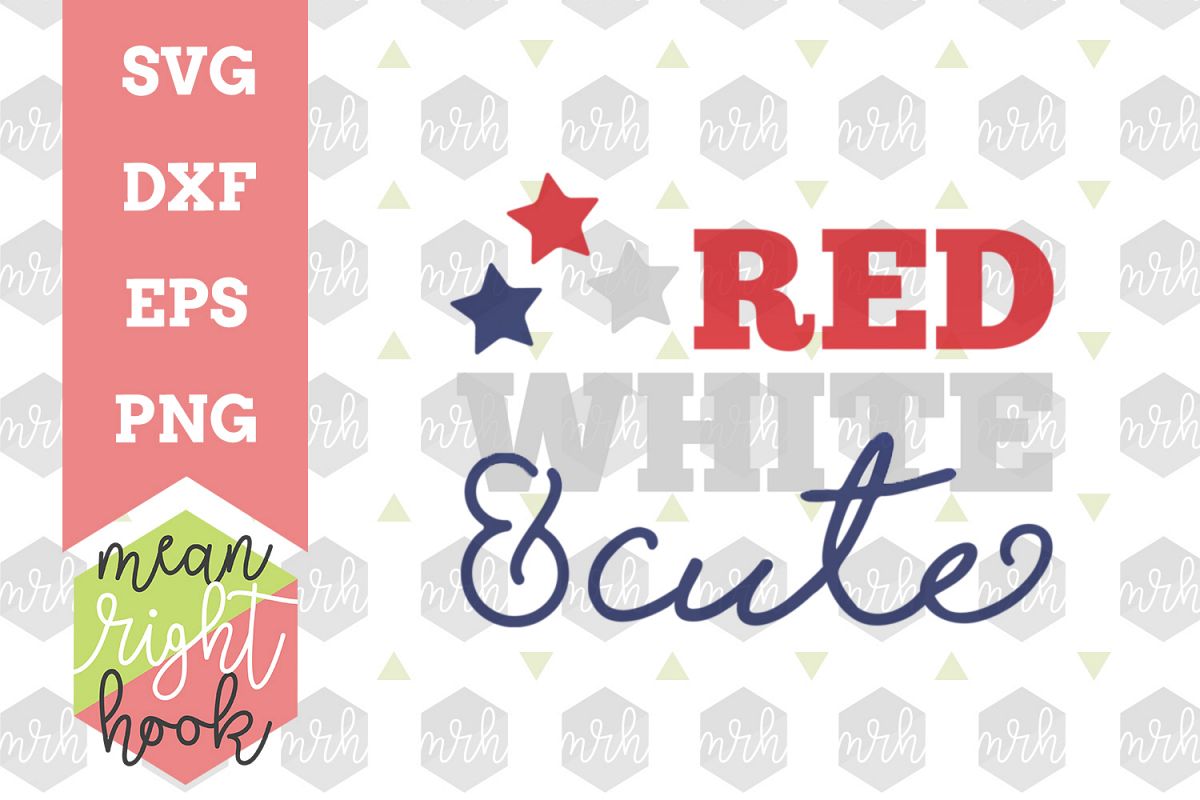 Red White & Cute |Fourth of July Design - SVG, EPS, DXF, PNG vector files for cutting machines like the Cricut Explore & Silhouette example image 1