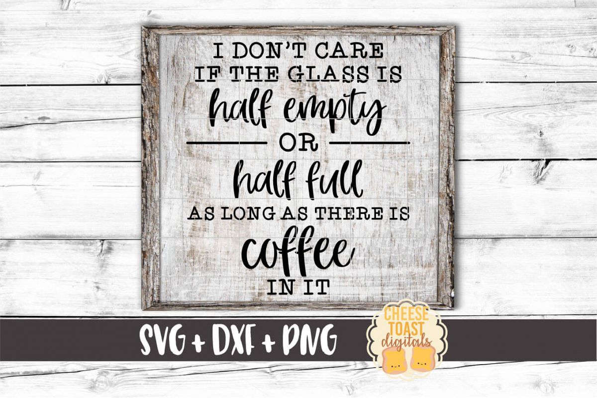 As Long As The Glass Has Coffee In It - Coffee SVG PNG DXF example image 1