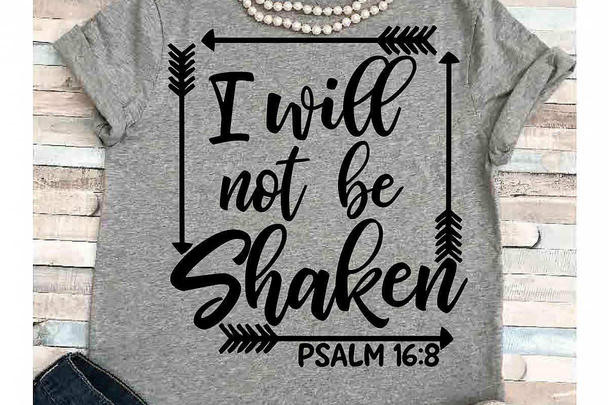 Faith Svg Svg Dxf Jpeg Silhouette Cameo Cricut Jesus Svg Iron On Psalm Svg I Will Not Be Shaken Svg