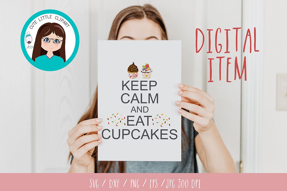 Keep Calm and eats cupcakes svg example image 1