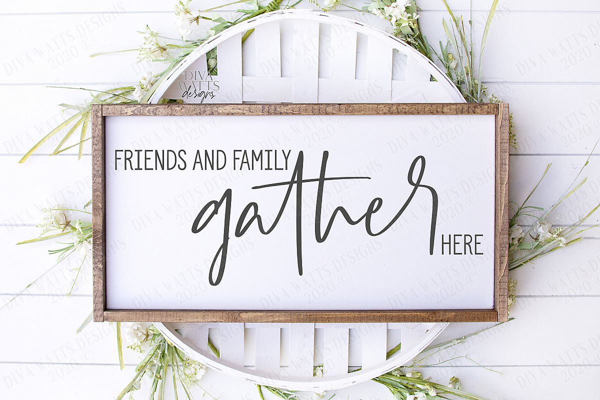 Friends and Family Gather Here - Cutting File - SVG EPS PNG