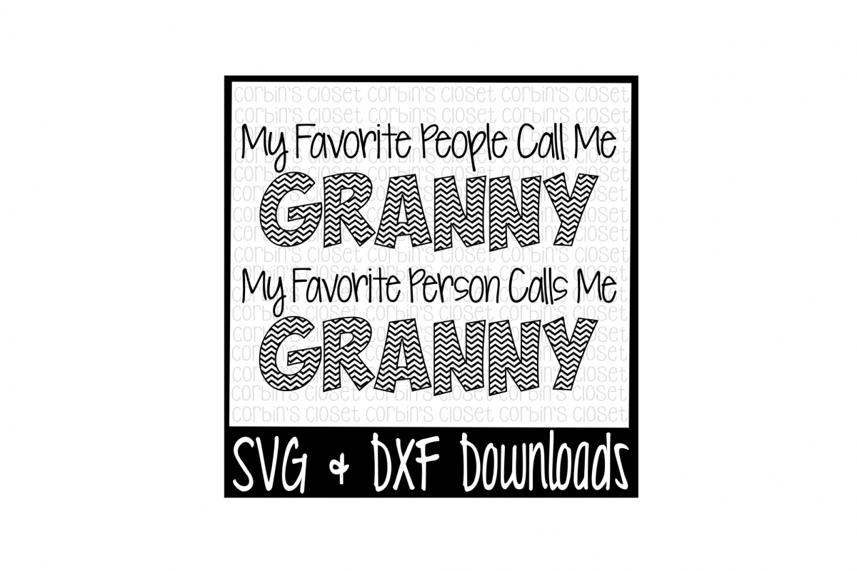 Granny SVG * My Favorite People Call Me Granny * My Favorite Person Calls Me Granny Cut File example image 1
