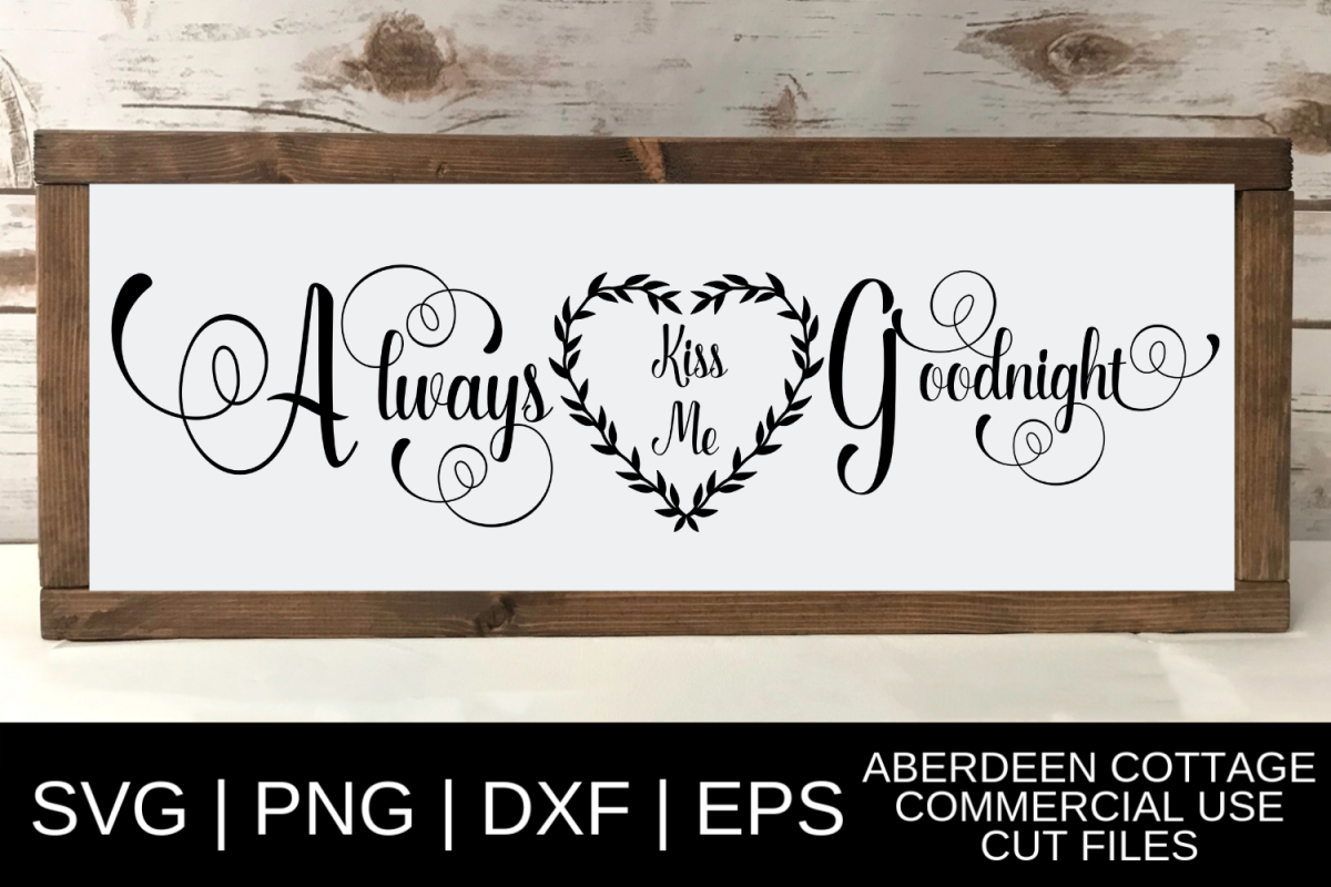 Always Kiss Me Goodnight SVG, PNG, DXF & EPS Design example image 1