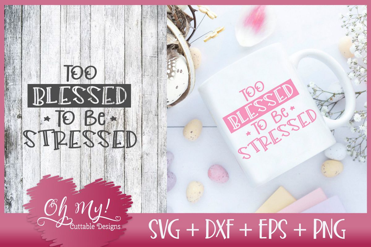 Too Blessed To Be Stressed - SVG DXF EPS PNG Cutting File example image 1