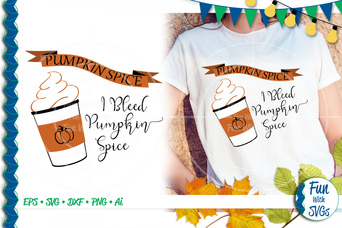 SVG I Bleed Pumpkin Spice Vector, Cut File, Clip Art FWS505 example image 1