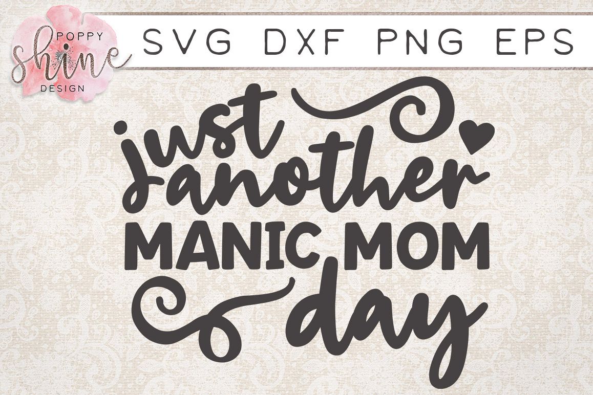 Download Just Another Manic Mom Day SVG PNG EPS DXF Cutting Files ...