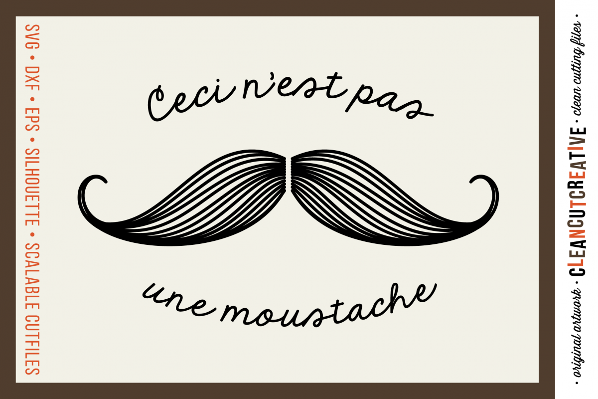 Ceci N'est pas une Moustache - funny mustache quote - SVG DXF EPS PNG - Cricut and Silhouette - clean cutting files example image 1