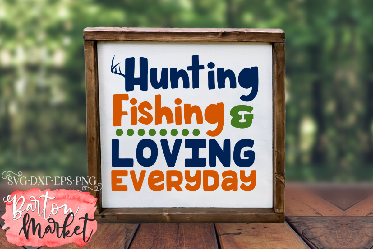 Hunting Fishing & Loving Everyday SVG DXF EPS PNG example image 1