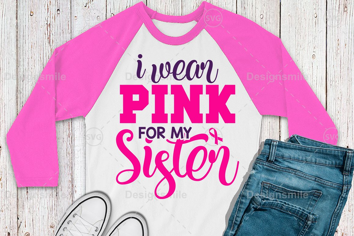 I Wear Pink for My Sister Svg | Cancer svg | Awareness svg example image 1