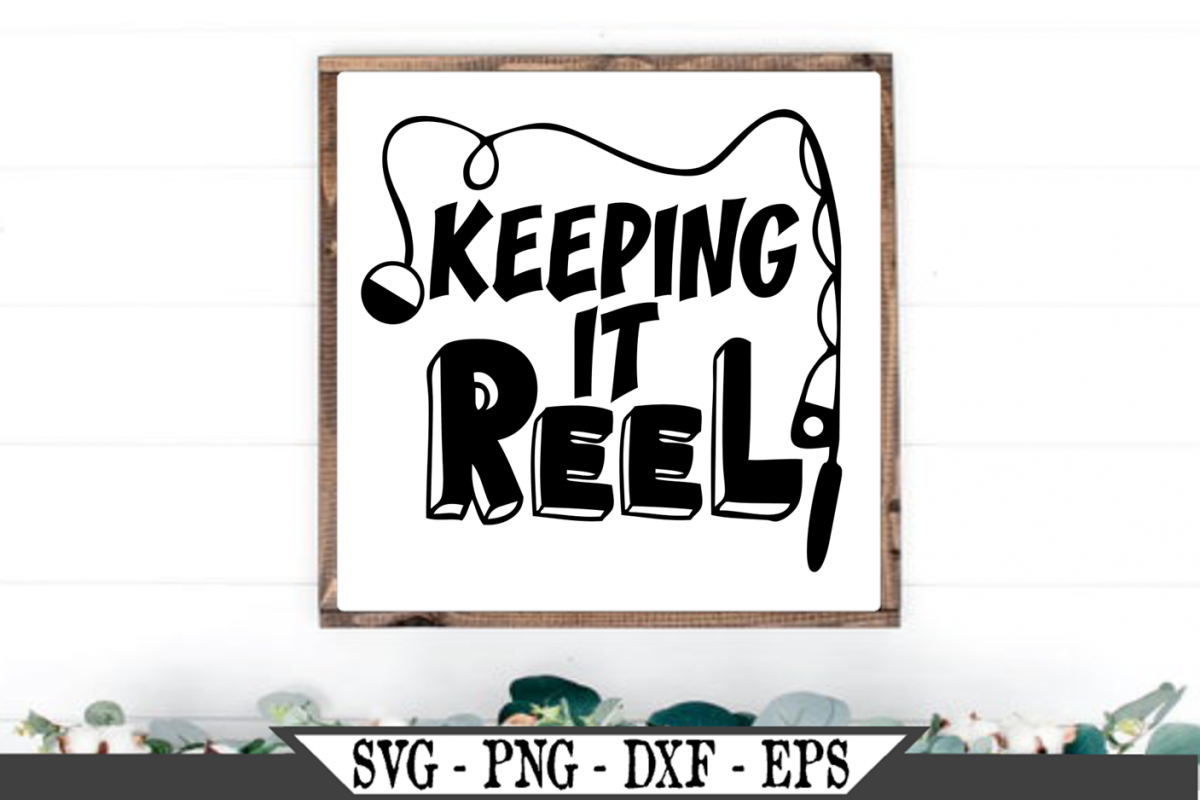 Download Funny Fishing Keeping It Reel or Keep It Real SVG Design ...