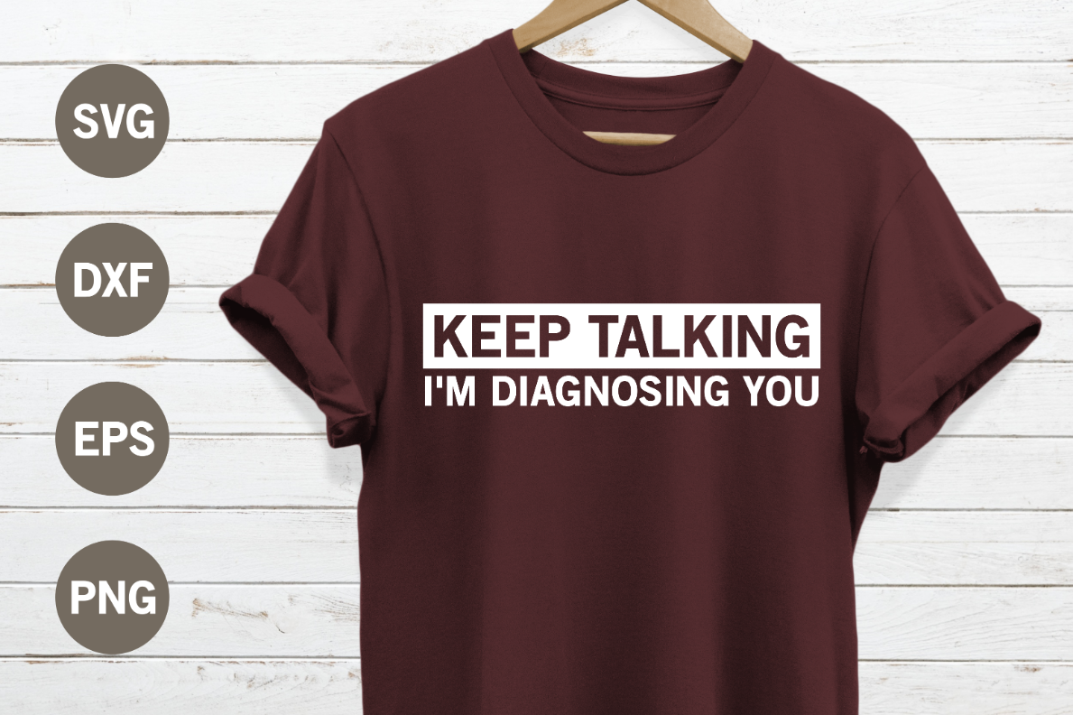 Keep talking Im diagnosing you SVG example image 1
