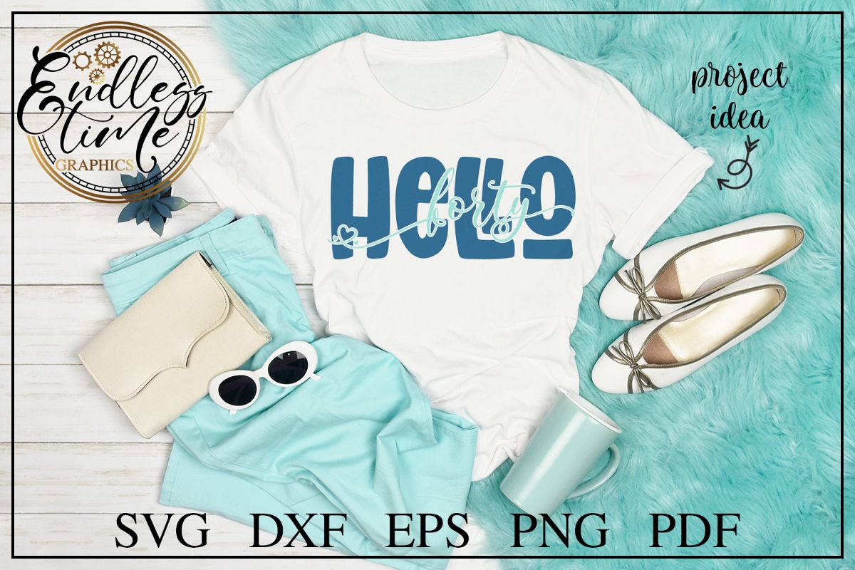 Hello Forty SVG - An SVG for Women Turning Fabulously Forty example image 1