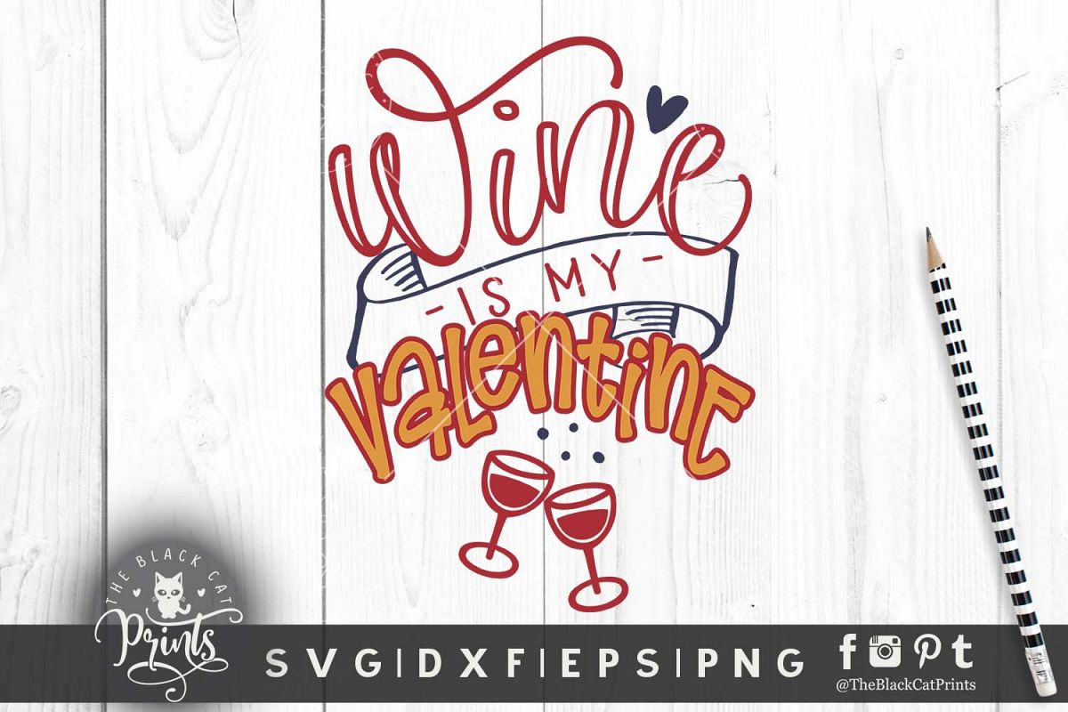 Wine is my Valentine SVG DXF PNG - 2 example image 1