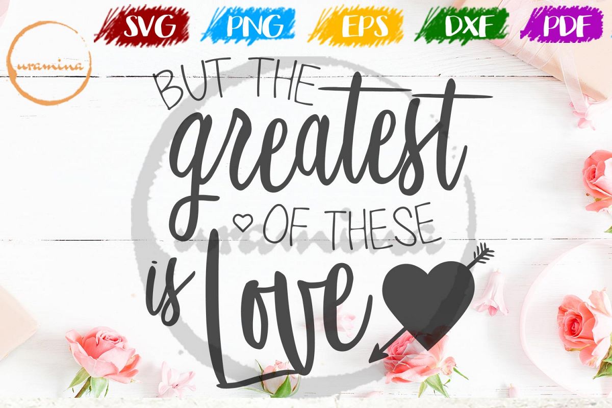 But The Greatest Of These Is Love Valentine SVG PDF PNG example image 1