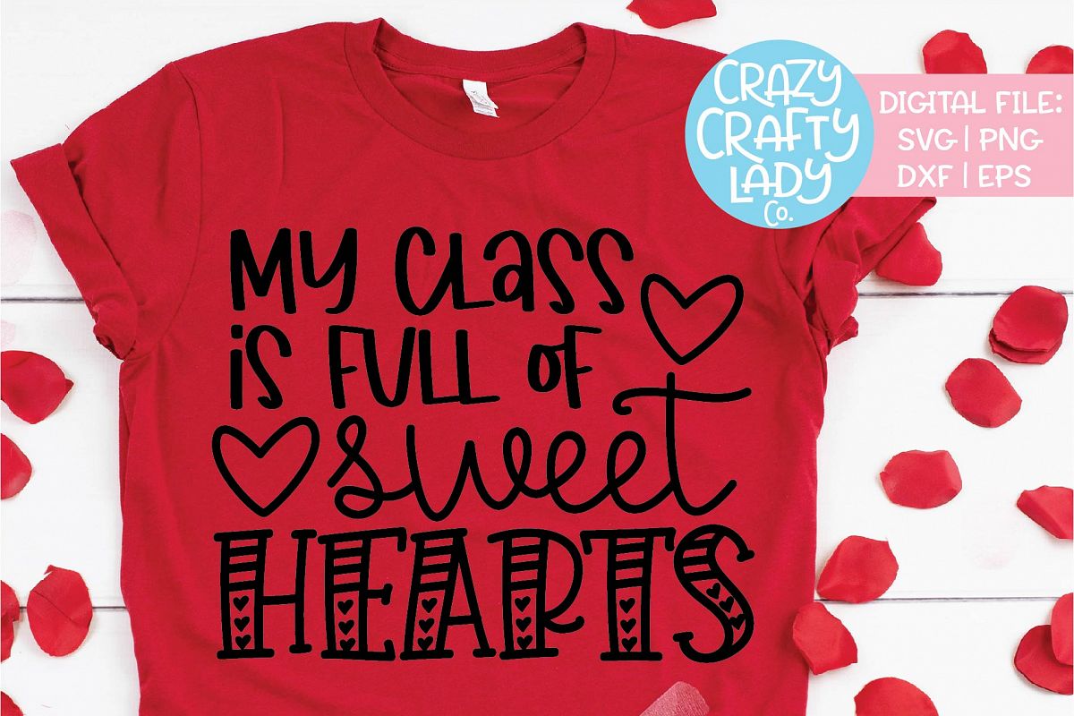 My Class Is Full of Sweet Hearts SVG DXF EPS PNG Cut File example image 1