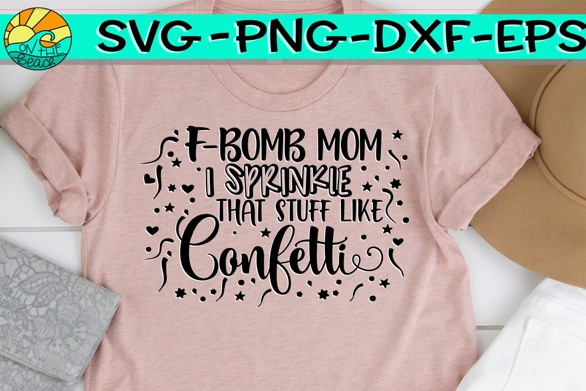 F Bomb Mom - F-Bomb Mom I Sprinkle That Stuff Like Confetti example image 1