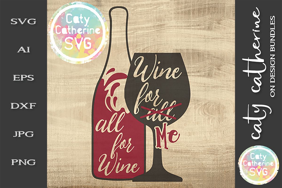 All For Wine Wine For Me Funny Selfish SVG Cut File example image 1