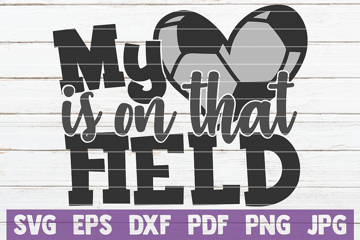 My Heart Is On That Field SVG cut file | Soccer Mom svg example image 1