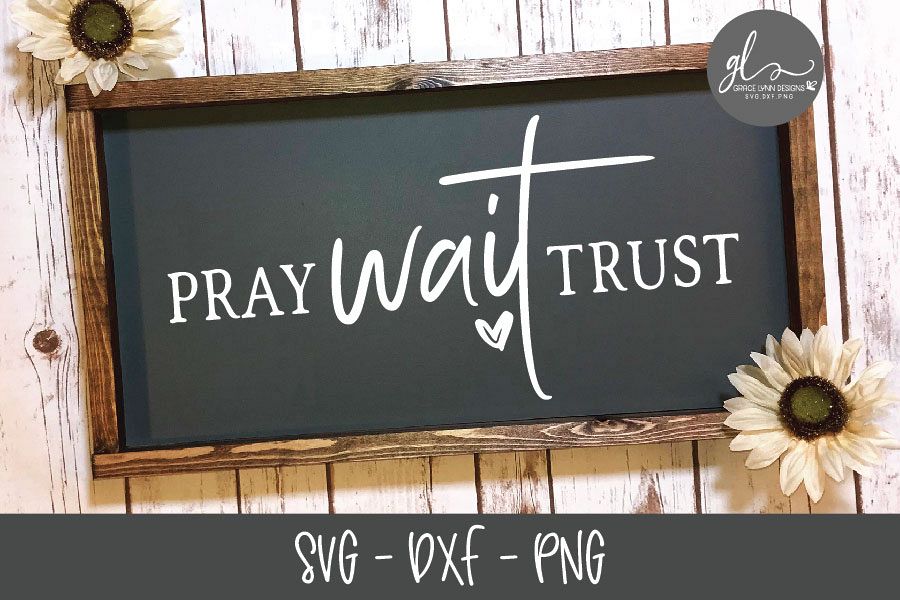 Pray Wait Trust - SVG Cut File example image 1