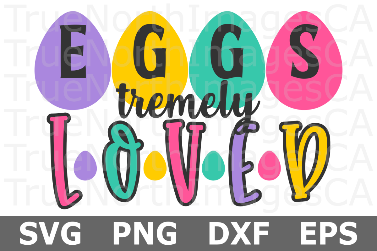 Eggs tremely Loved - An Easter SVG Cut File example image 1