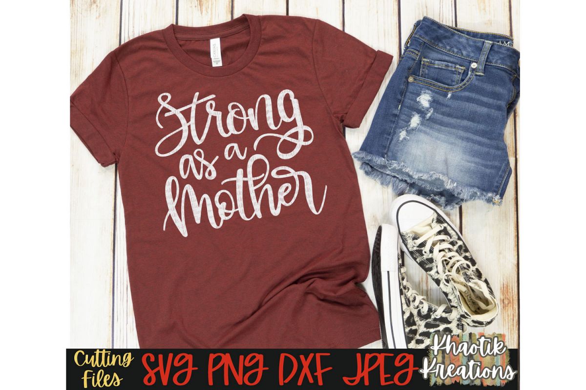 Download Strong as a Mother Svg, Mom Svg, Mom Life Svg, Mother Svg (539040) | Cut Files | Design Bundles