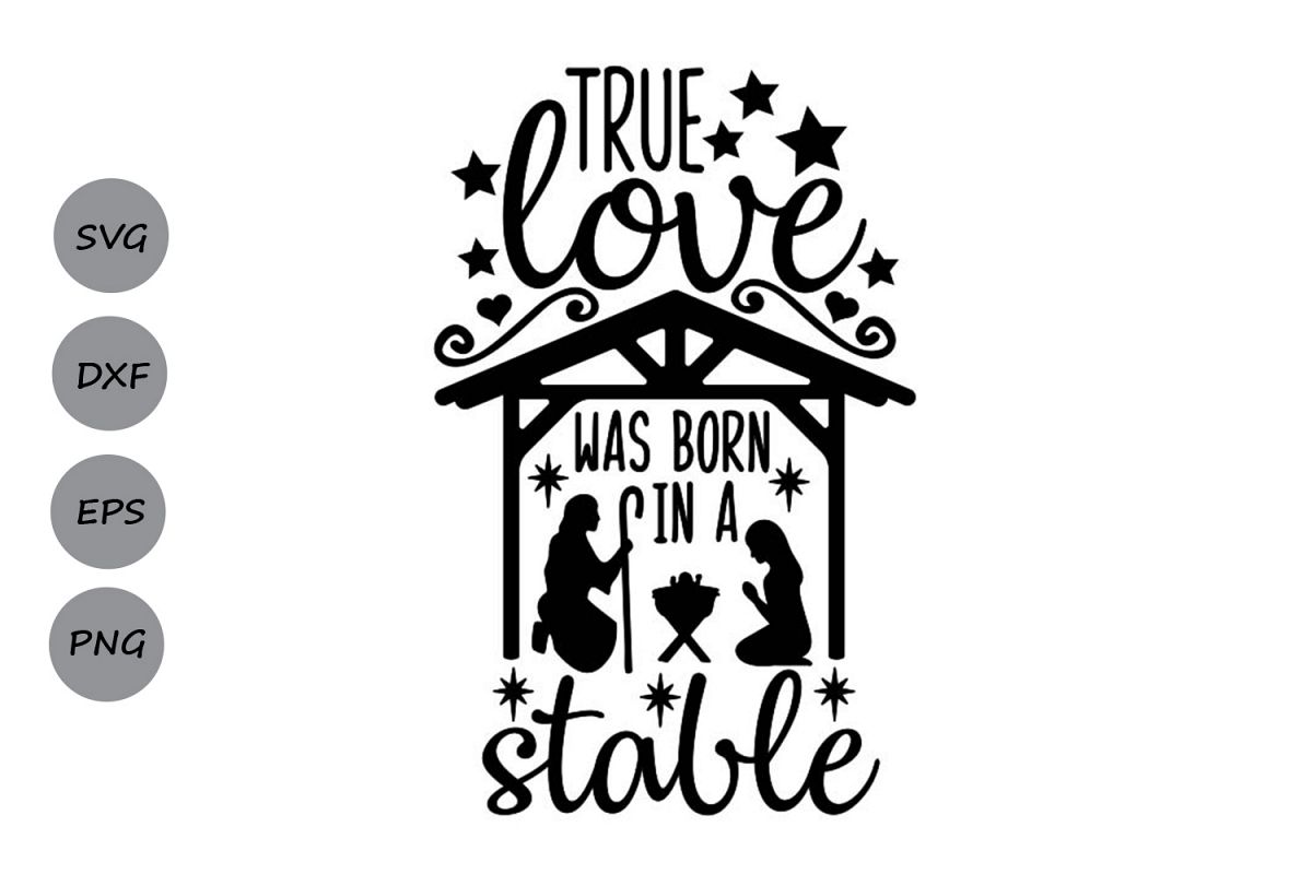 Download True Love Was Born In A Stable Svg, Christmas Svg, Jesus Svg