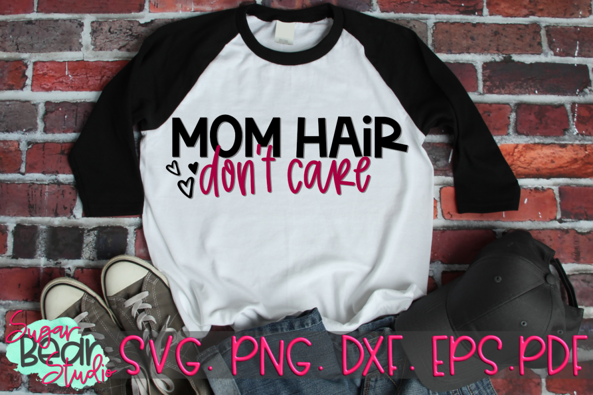 Mom Hair Don't Care - A Mom SVG example image 1