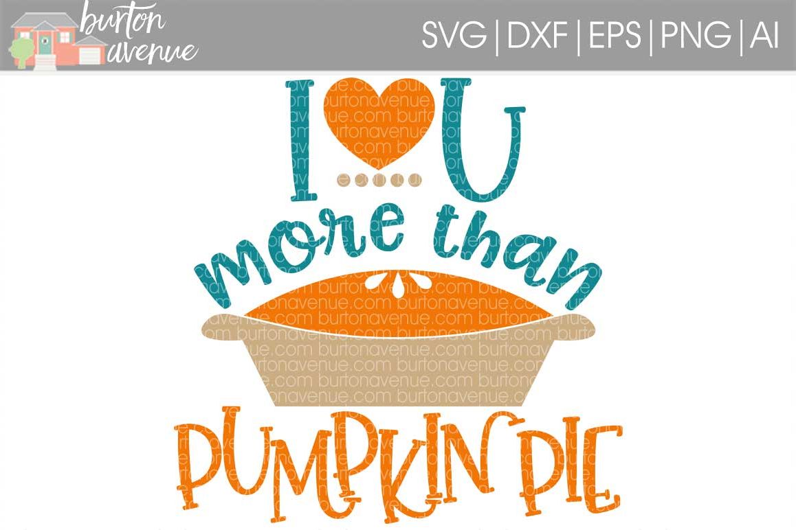 I Love You More than Pumpkin Pie cut File - SVG DXF EPS AI PNG example image 1