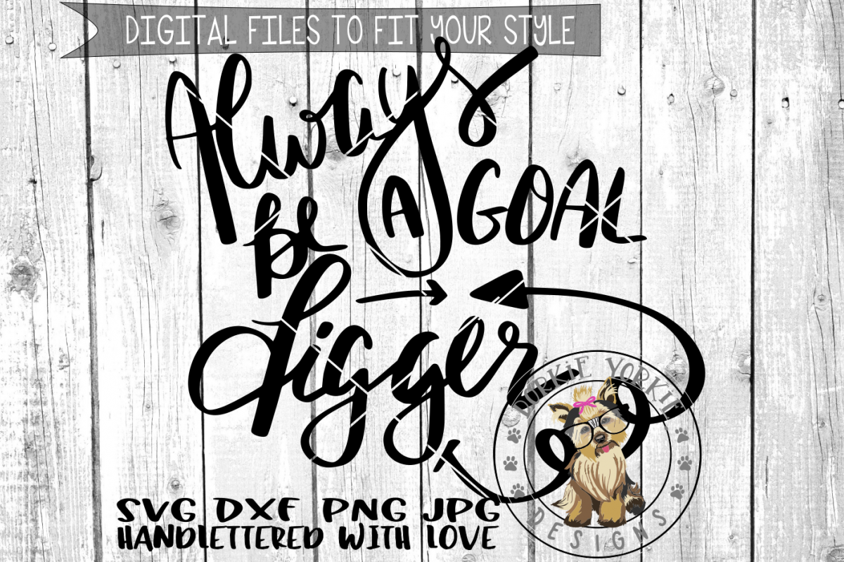 Always Be A Goal Digger - Hand lettered - SVG cut file example image 1