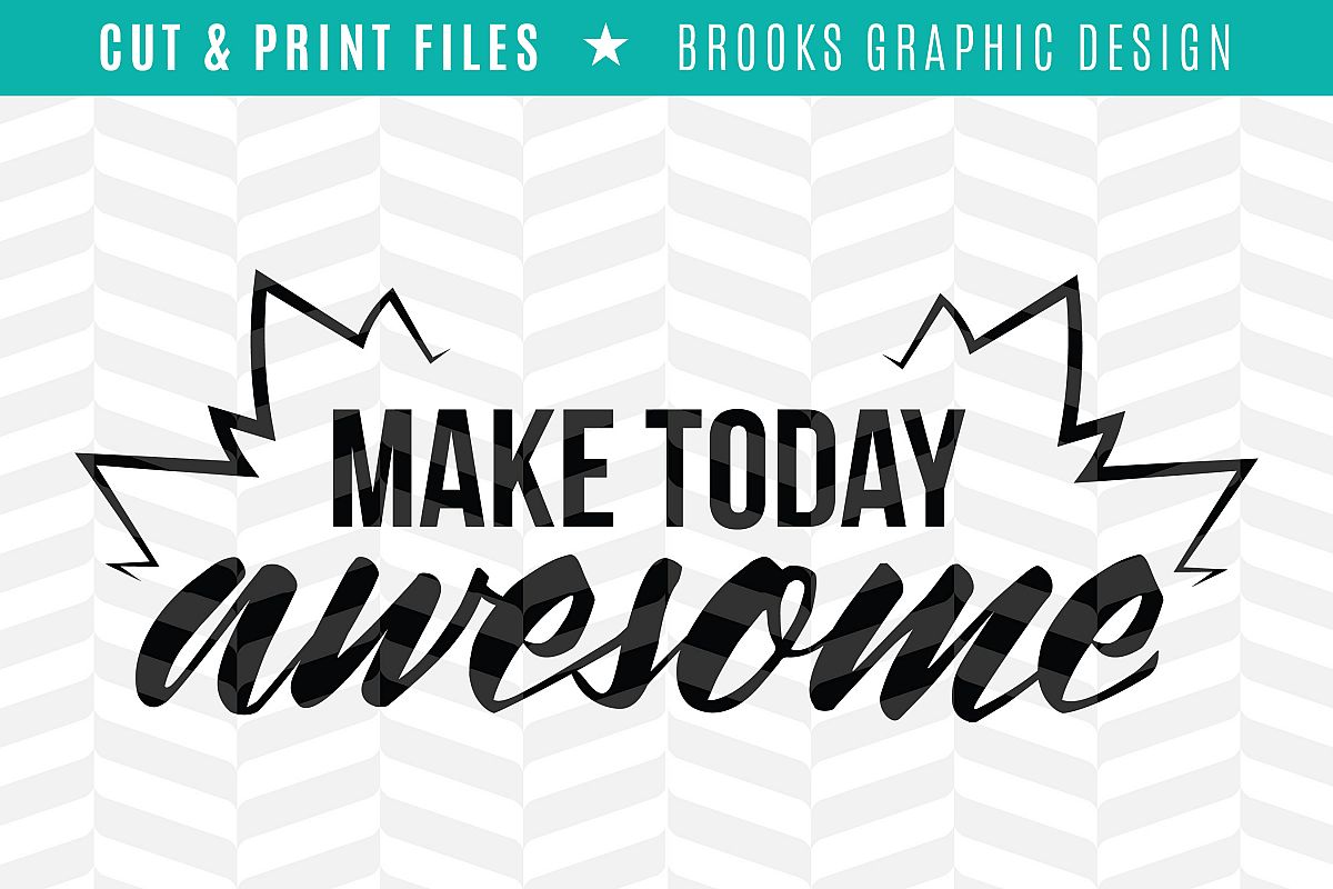 Make Today Awesome - DXF/SVG/PNG/PDF Cut & Print Files example image 1