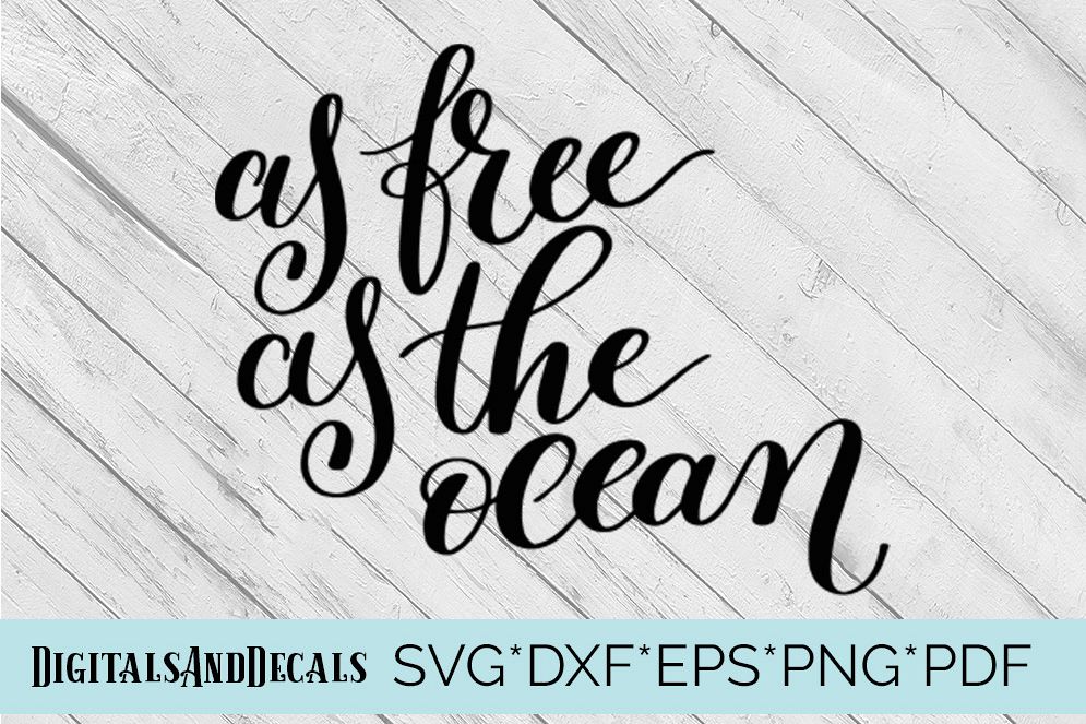 Download As Free as The Ocean SVG Quote Cutting File (71658) | SVGs | Design Bundles