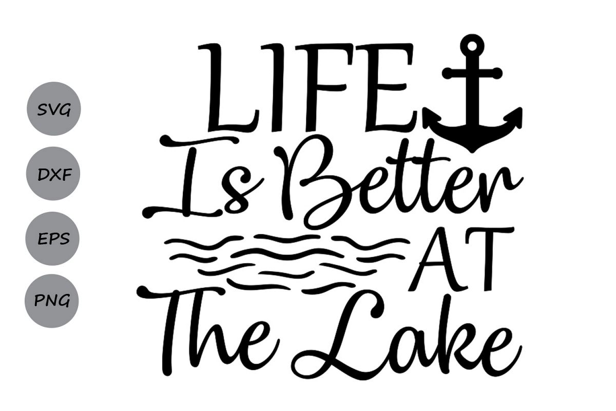 Download Life Is Better At The Lake SVG, Summer Svg, Lake Svg, Anchor