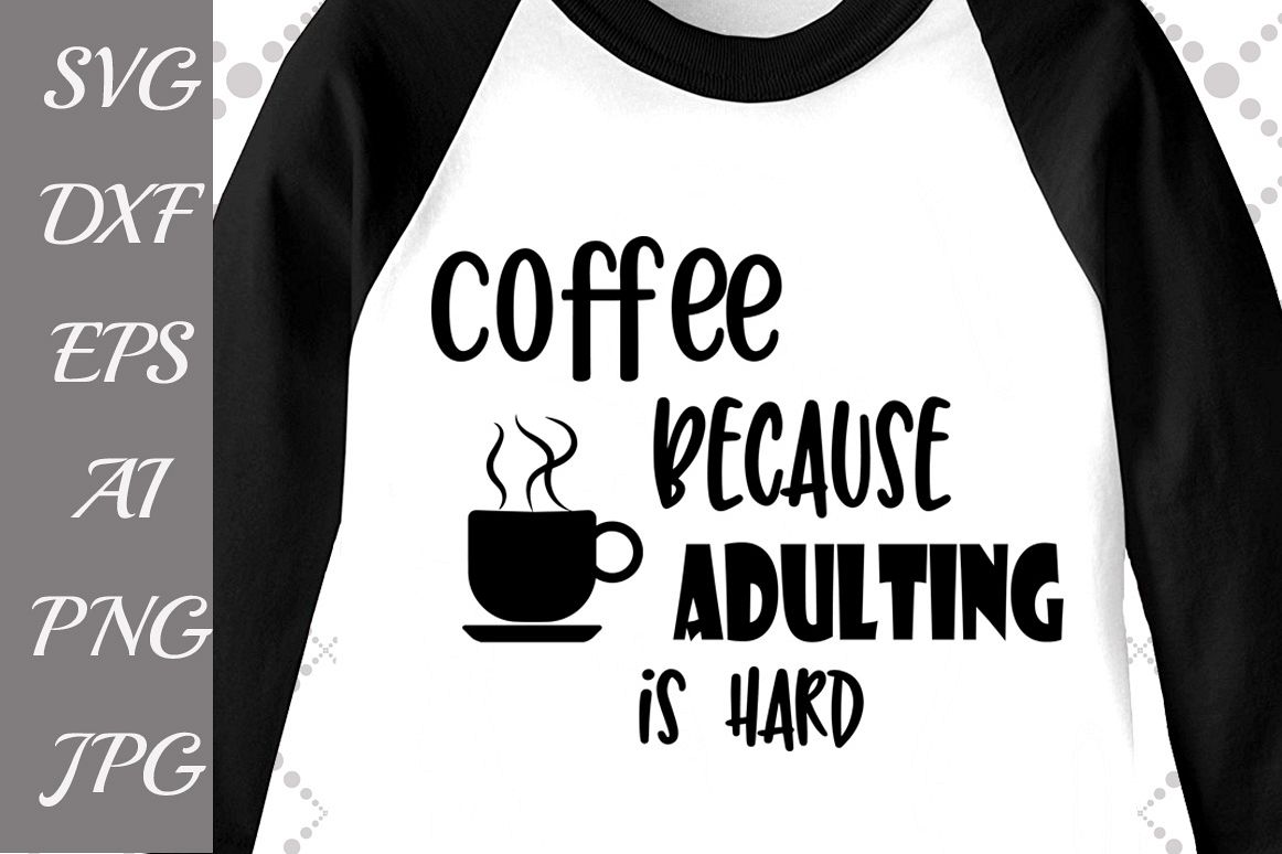 Coffee because Adulting is hard Svg example image 1