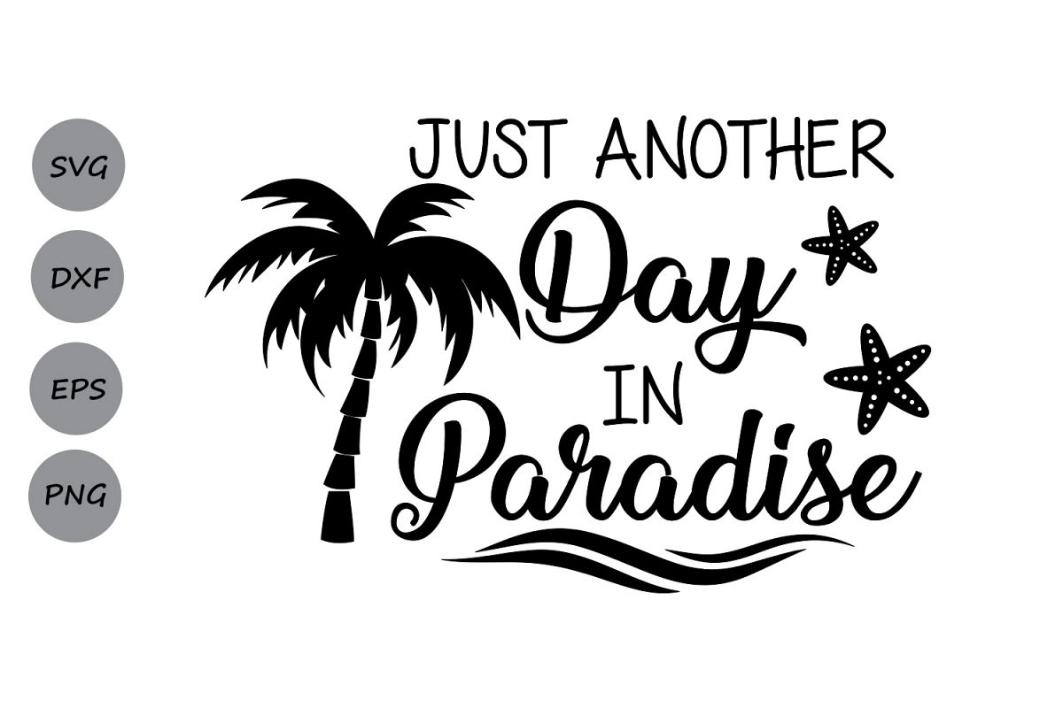 Just Another Day in Paradise SVG, Summer SVG, Beach svg, Palm Tree Svg