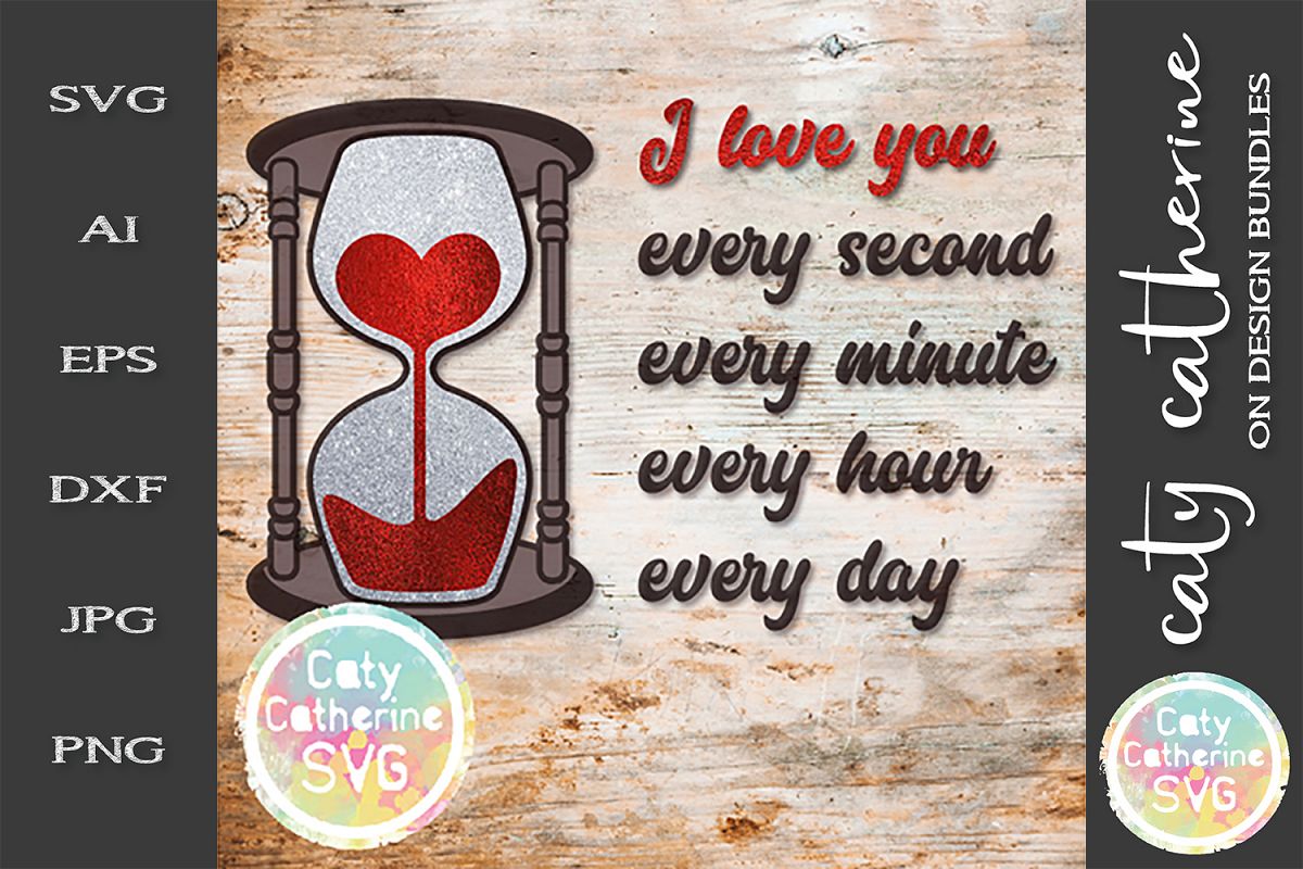 I Love You Every Second Minute Hour Day SVG Cut File example image 1
