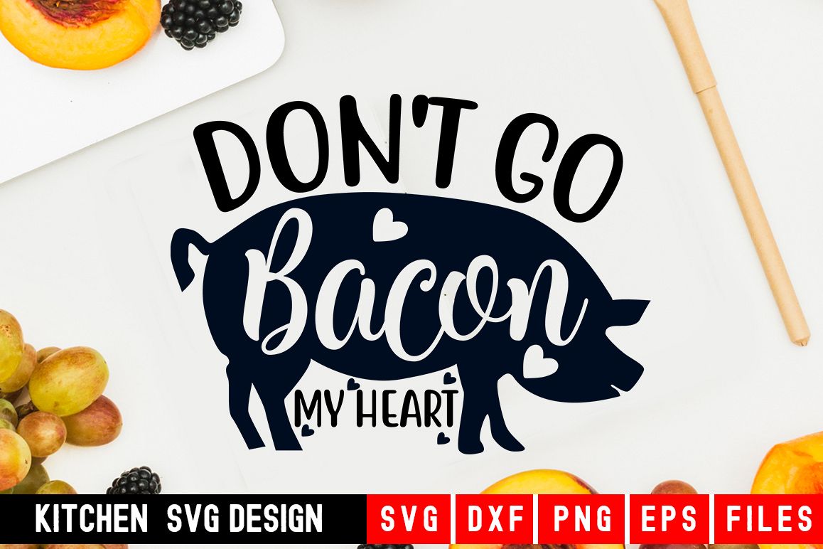 Don't Go Bacon My Heart Svg|kitchen svg|kitchen towel svg example image 1