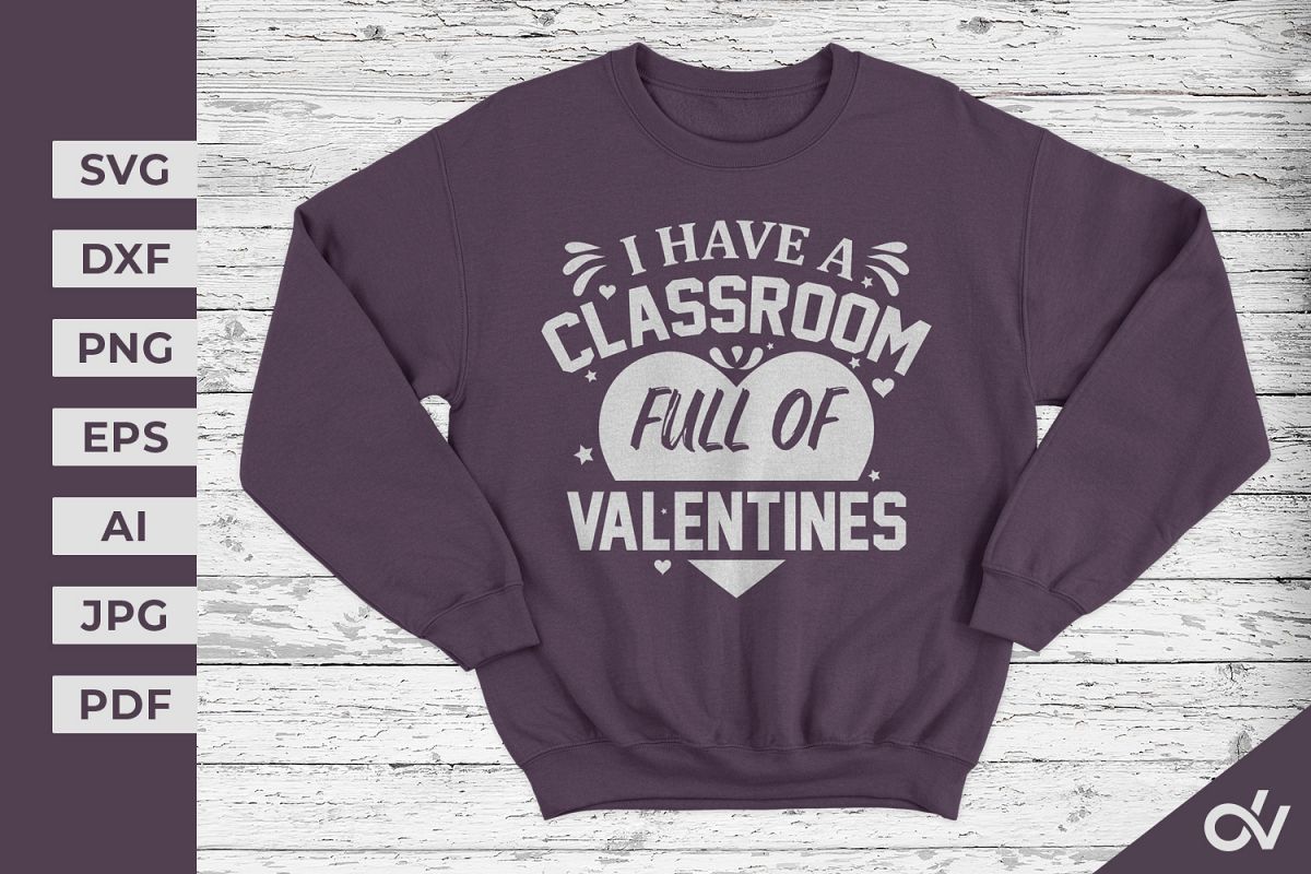 I Have A Classroom Full Of Valentines- Valentines SVG example image 1