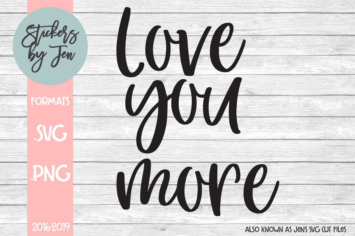 Love You More Svg Cut File 181060 Svgs Design Bundles