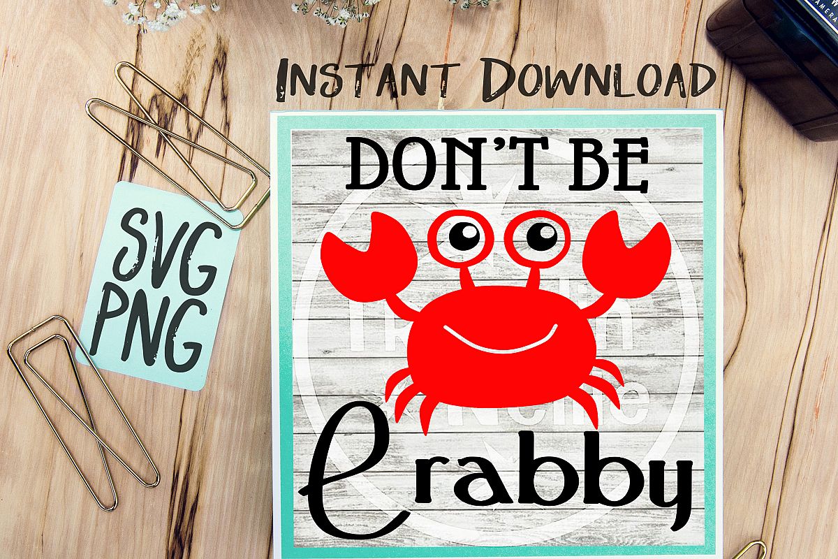 Don't Be Crabby SVG PNG Image Design for Vinyl Cutters Print DIY Shirt Design Cruise Vacation Anchor Brother Cricut Cameo Cutout example image 1