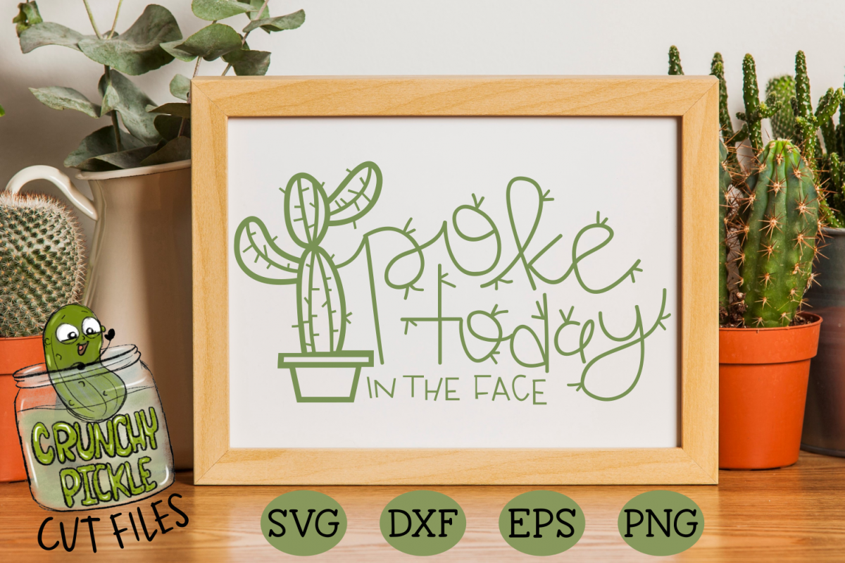 Poke Today In The Face Cactus - A Positive Cactus Pun example image 1