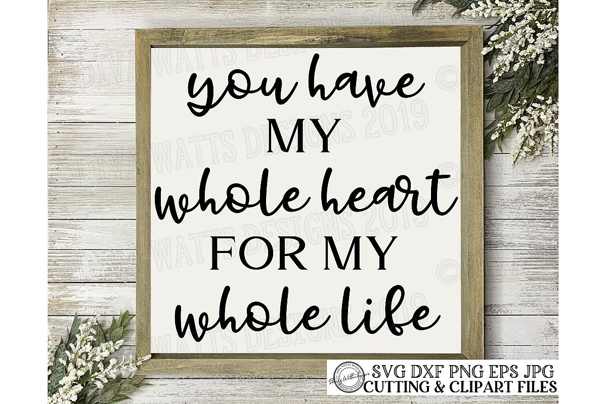 You Have My Whole Heart For My Whole Life Cutting File example image 1